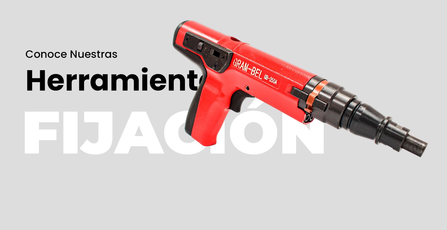 Conoce nuestras herramientas de fijación Gram-Bel